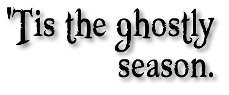 Tis the ghostly season text