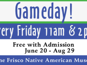 Frisco Native American Museum & Natural History Center, Gameday!