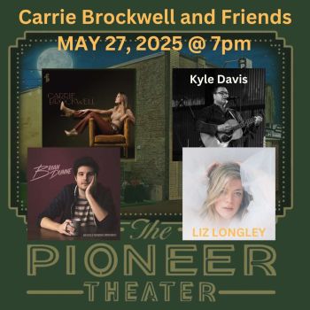 The Pioneer Theater, Carrie Brockwell & Friends