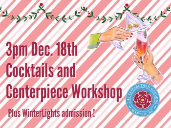 Elizabethan Gardens, Cocktails and Centerpiece Workshop