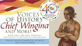 Frisco Native American Museum & Natural History Center, Voices of History: Chief Wingina & More