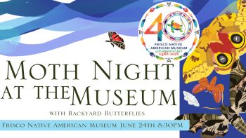 Frisco Native American Museum & Natural History Center, Moth Night