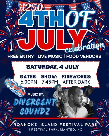 Roanoke Island Festival Park, A250 4th of July Celebration
