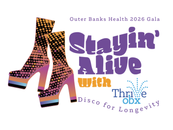 Outer Banks Health Hospital, 2026 Gala for Well-Being: Stayin’ Alive with ThriveOBX!