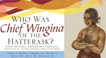 Frisco Native American Museum & Natural History Center, Who was Chief Wingina of the Hatterask?