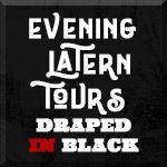 Evening Lantern Tours: Draped in Black; Victorian Death Rituals