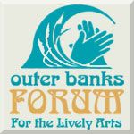 Outer Banks Forum for the Lively Arts